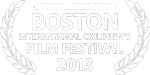Official Selection- Boston International Children's Film Festival 2013