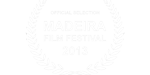 Official Selection- Madeira Film Festival 2013